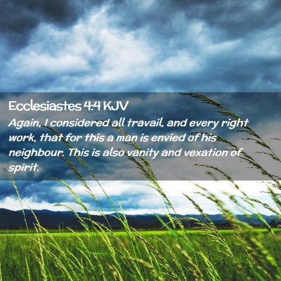 Picture 02 - Ecclesiastes 4:4 KJV - Again, I considered all travail, and every right - Bible Verse Picture