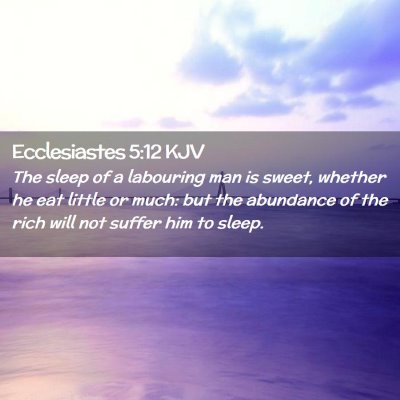 Picture 02 - Ecclesiastes 5:12 KJV - The sleep of a labouring man is sweet, whether he - Bible Verse Picture