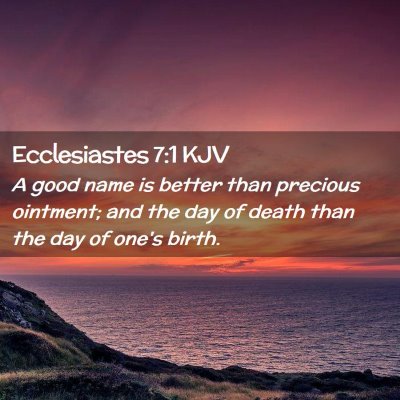 Picture 02 - Ecclesiastes 7:1 KJV - A good name is better than precious ointment; and - Bible Verse Picture