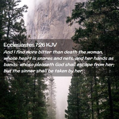 Picture 02 - Ecclesiastes 7:26 KJV - And I find more bitter than death the woman, - Bible Verse Picture