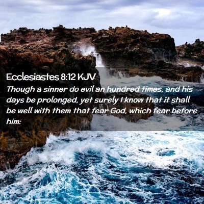 Picture 02 - Ecclesiastes 8:12 KJV - Though a sinner do evil an hundred times, and his - Bible Verse Picture