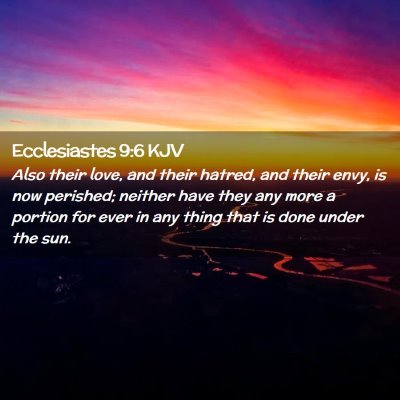 Picture 02 - Ecclesiastes 9:6 KJV - Also their love, and their hatred, and their - Bible Verse Picture
