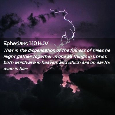Picture 02 - Ephesians 1:10 KJV - That in the dispensation of the fulness of times - Bible Verse Picture