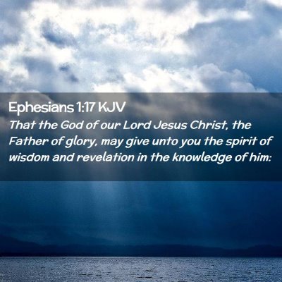 Picture 02 - Ephesians 1:17 KJV - That the God of our Lord Jesus Christ, the Father - Bible Verse Picture