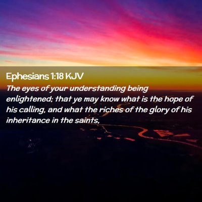 Picture 02 - Ephesians 1:18 KJV - The eyes of your understanding being enlightened; - Bible Verse Picture