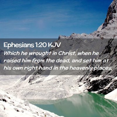 Picture 02 - Ephesians 1:20 KJV - Which he wrought in Christ, when he raised him - Bible Verse Picture
