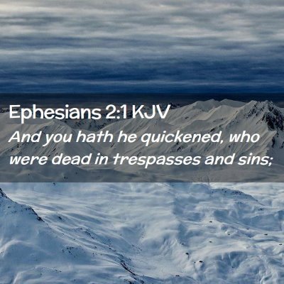 Picture 02 - Ephesians 2:1 KJV - And you hath he quickened, who were dead in - Bible Verse Picture