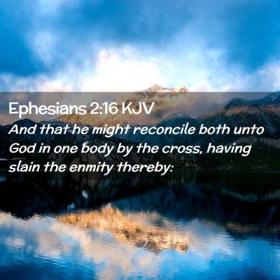 Picture 02 - Ephesians 2:16 KJV - And that he might reconcile both unto God in one - Bible Verse Picture