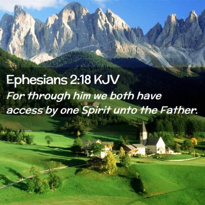 Picture 02 - Ephesians 2:18 KJV - For through him we both have access by one Spirit - Bible Verse Picture