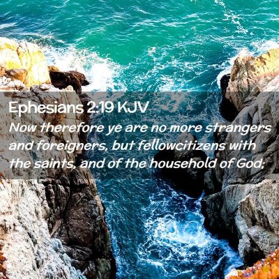 Picture 02 - Ephesians 2:19 KJV - Now therefore ye are no more strangers and - Bible Verse Picture