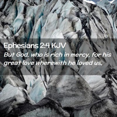 Picture 02 - Ephesians 2:4 KJV - But God, who is rich in mercy, for his great love - Bible Verse Picture