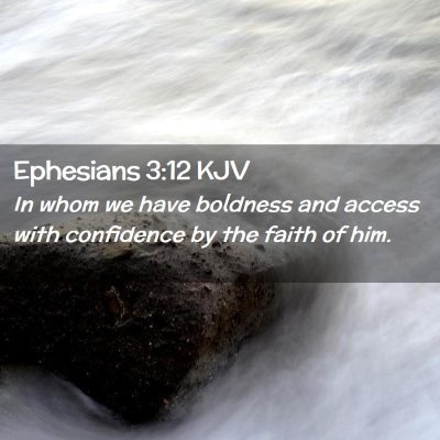 Picture 02 - Ephesians 3:12 KJV - In whom we have boldness and access with - Bible Verse Picture