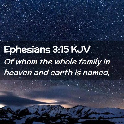Picture 02 - Ephesians 3:15 KJV - Of whom the whole family in heaven and earth is - Bible Verse Picture