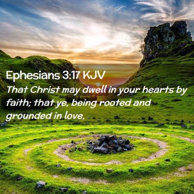 Picture 02 - Ephesians 3:17 KJV - That Christ may dwell in your hearts by faith; - Bible Verse Picture