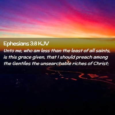 Picture 02 - Ephesians 3:8 KJV - Unto me, who am less than the least of all - Bible Verse Picture