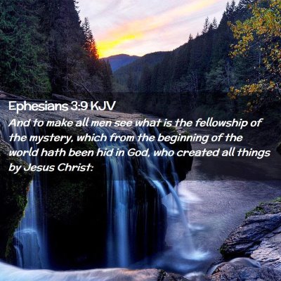 Picture 02 - Ephesians 3:9 KJV - And to make all men see what is the fellowship of - Bible Verse Picture