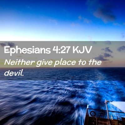 Picture 02 - Ephesians 4:27 KJV - Neither give place to the - Bible Verse Picture
