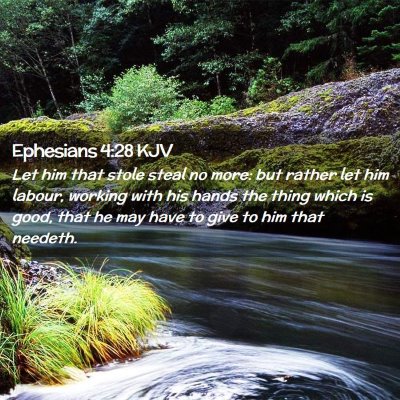 Picture 02 - Ephesians 4:28 KJV - Let him that stole steal no more: but rather let - Bible Verse Picture