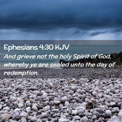 Picture 02 - Ephesians 4:30 KJV - And grieve not the holy Spirit of God, whereby ye - Bible Verse Picture