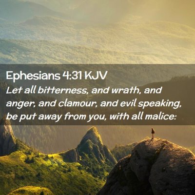 Picture 02 - Ephesians 4:31 KJV - Let all bitterness, and wrath, and anger, and - Bible Verse Picture