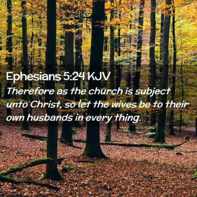Picture 02 - Ephesians 5:24 KJV - Therefore as the church is subject unto Christ, - Bible Verse Picture