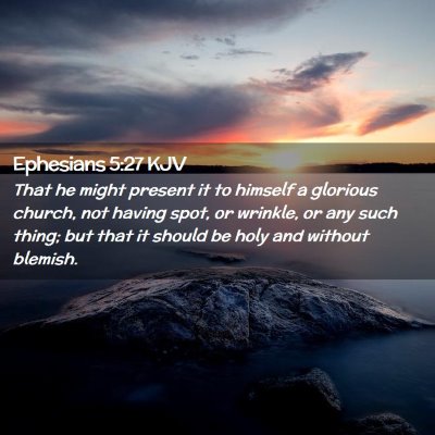 Picture 02 - Ephesians 5:27 KJV - That he might present it to himself a glorious - Bible Verse Picture