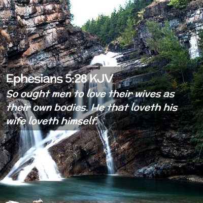 Picture 02 - Ephesians 5:28 KJV - So ought men to love their wives as their own - Bible Verse Picture