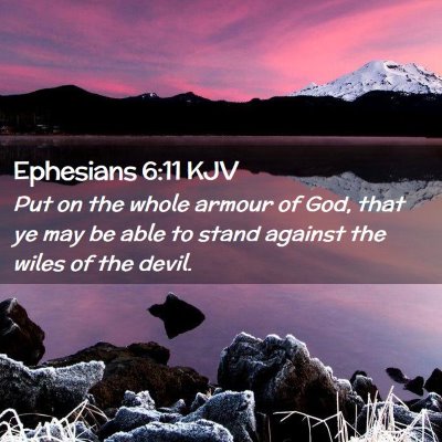 Picture 02 - Ephesians 6:11 KJV - Put on the whole armour of God, that ye may be - Bible Verse Picture