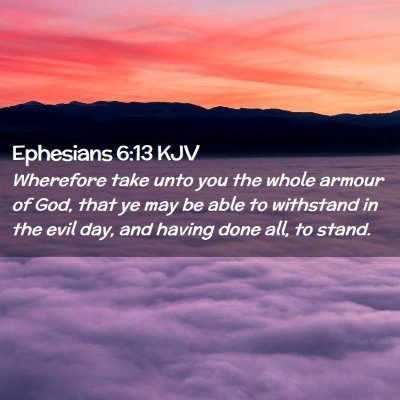 Picture 02 - Ephesians 6:13 KJV - Wherefore take unto you the whole armour of God, - Bible Verse Picture
