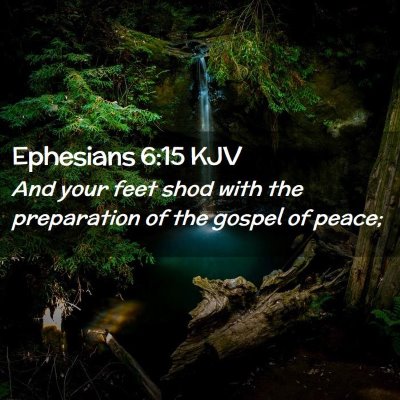 Picture 02 - Ephesians 6:15 KJV - And your feet shod with the preparation of the - Bible Verse Picture