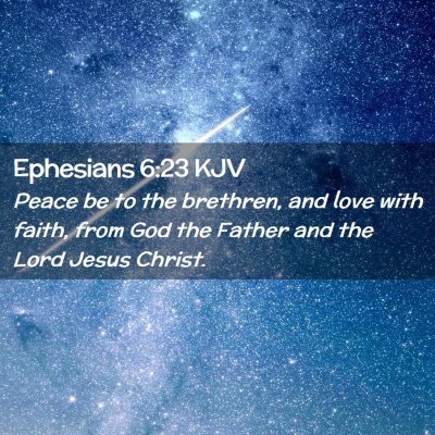 Picture 02 - Ephesians 6:23 KJV - Peace be to the brethren, and love with faith, - Bible Verse Picture