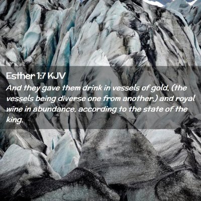 Picture 02 - Esther 1:7 KJV - And they gave them drink in vessels of gold, (the - Bible Verse Picture