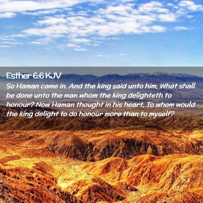 Picture 02 - Esther 6:6 KJV - So Haman came in. And the king said unto him, - Bible Verse Picture