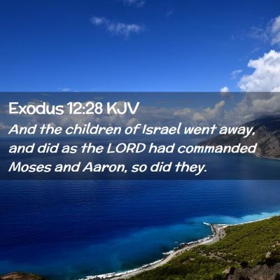 Picture 02 - Exodus 12:28 KJV - And the children of Israel went away, and did as - Bible Verse Picture
