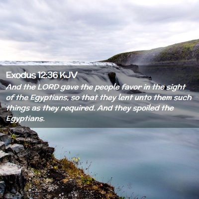 Picture 02 - Exodus 12:36 KJV - And the LORD gave the people favor in the sight - Bible Verse Picture