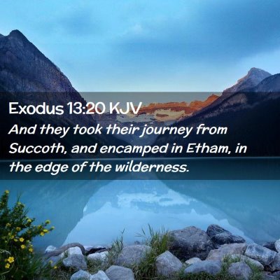 Picture 02 - Exodus 13:20 KJV - And they took their journey from Succoth, and - Bible Verse Picture