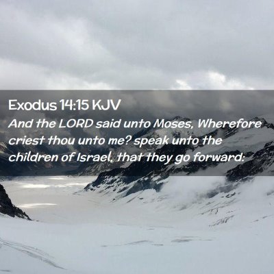 Picture 02 - Exodus 14:15 KJV - And the LORD said unto Moses, Wherefore criest - Bible Verse Picture