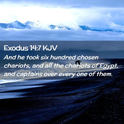 Picture 02 - Exodus 14:7 KJV - And he took six hundred chosen chariots, and all - Bible Verse Picture