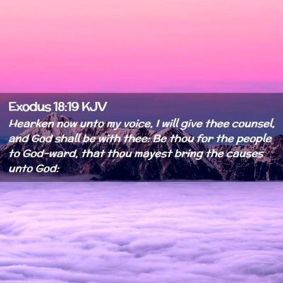 Picture 02 - Exodus 18:19 KJV - Hearken now unto my voice, I will give thee - Bible Verse Picture