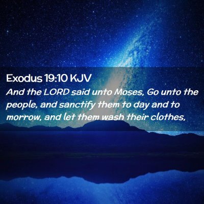 Picture 02 - Exodus 19:10 KJV - And the LORD said unto Moses, Go unto the people, - Bible Verse Picture