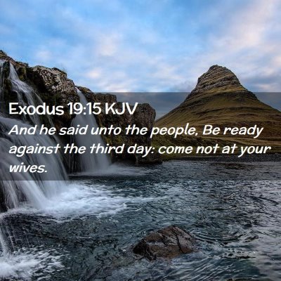 Picture 02 - Exodus 19:15 KJV - And he said unto the people, Be ready against the - Bible Verse Picture