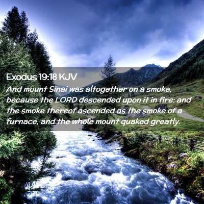 Picture 02 - Exodus 19:18 KJV - And mount Sinai was altogether on a smoke, - Bible Verse Picture