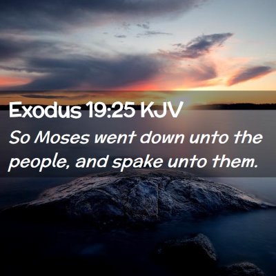 Picture 02 - Exodus 19:25 KJV - So Moses went down unto the people, and spake - Bible Verse Picture