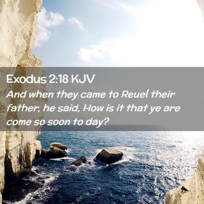 Picture 02 - Exodus 2:18 KJV - And when they came to Reuel their father, he - Bible Verse Picture