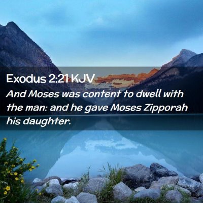 Picture 02 - Exodus 2:21 KJV - And Moses was content to dwell with the man: and - Bible Verse Picture