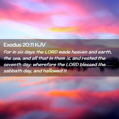 Picture 02 - Exodus 20:11 KJV - For in six days the LORD made heaven and earth, - Bible Verse Picture