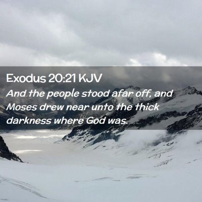 Picture 02 - Exodus 20:21 KJV - And the people stood afar off, and Moses drew - Bible Verse Picture