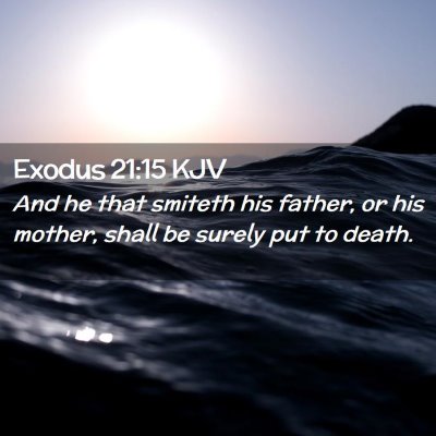 Picture 02 - Exodus 21:15 KJV - And he that smiteth his father, or his mother, - Bible Verse Picture