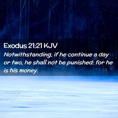 Picture 02 - Exodus 21:21 KJV - Notwithstanding, if he continue a day or two, he - Bible Verse Picture
