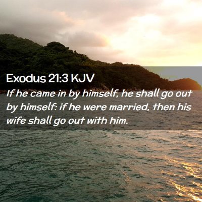 Picture 02 - Exodus 21:3 KJV - If he came in by himself, he shall go out by - Bible Verse Picture